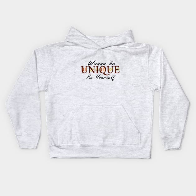 Wanna be UNIQUE, be yourself Kids Hoodie by SFS